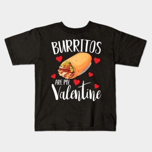 Burritos are my valentine funny gift for foodies Kids T-Shirt